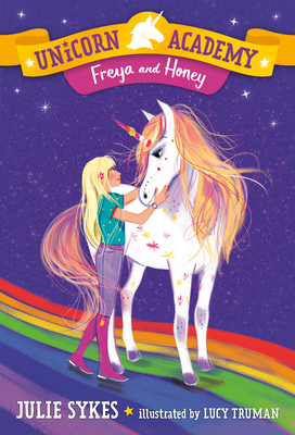 Unicorn Academy #10: Freya and Honey by Julie Sykes