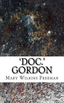 'Doc.' Gordon by Mary Wilkins Freeman