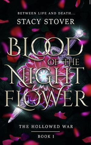 Blood of the Night Flower by Stacy Stover, Stacy Stover