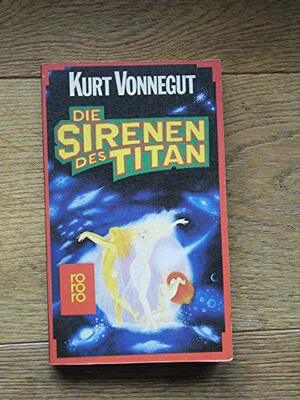 Die Sirenen des Titan by Kurt Vonnegut