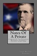 Notes of a Private: Company E, 7th Tennessee Regiment, Forrest's Cavalry Corp, CSA by John Hubbard