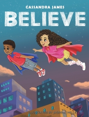 Believe by Cassandra James