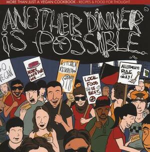 Another Dinner Is Possible!: More Than Just a Vegan Cookbook by Mike and Isy