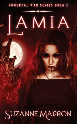 Lamia: Immortal War Series Book 2 by Suzanne Madron