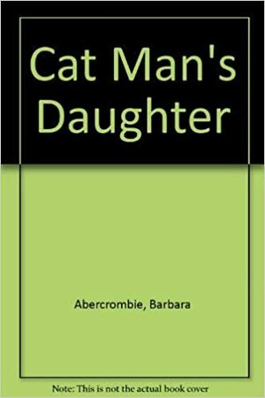 Cat Man's Daughter by Barbara Abercrombie