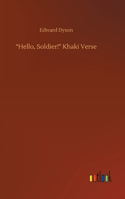 "Hello, Soldier!" Khaki Verse by Edward Dyson