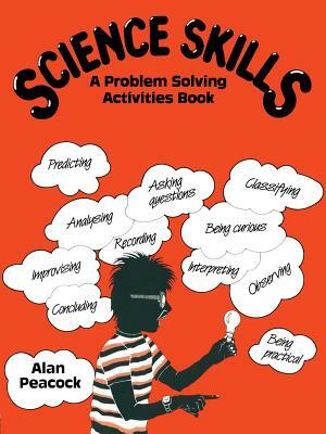 Science Skills: A Problem Solving Activities Book by Alan Peacock