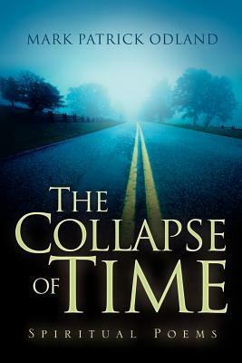 The Collapse of Time by Mark Patrick Odland