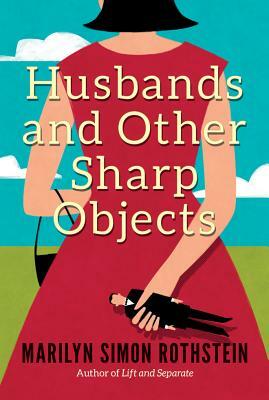 Husbands and Other Sharp Objects by Marilyn Simon Rothstein