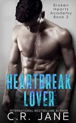 Heartbreak Lover: A Bully Romance by C.R. Jane