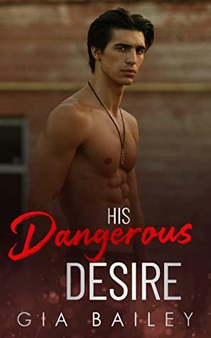 His Dangerous Desire by Gia Bailey