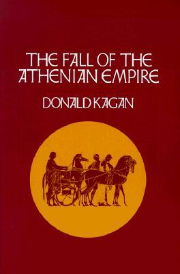 Fall of the Athenian Empire by Donald Kagan