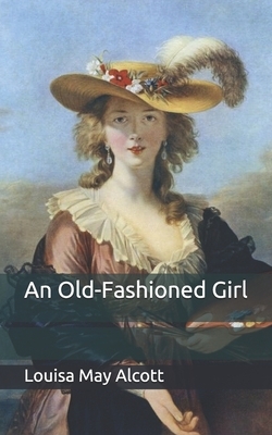 An Old-Fashioned Girl by Louisa May Alcott