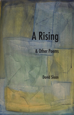 A Rising & Other Poems by David Sloan