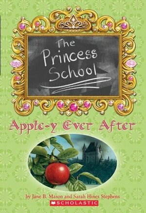 Apple-y Ever After by Sarah Hines Stephens, Jane B. Mason