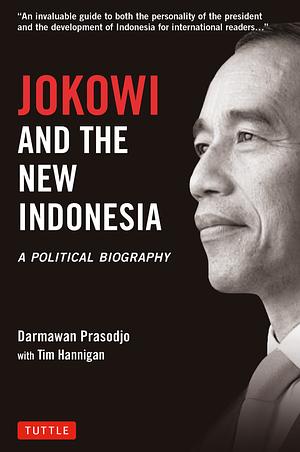 Jokowi and the New Indonesia: A Political Biography by Darmawan Prasodjo