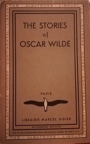 The Stories of Oscar Wilde by Oscar Wilde