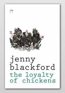 The Loyalty of Chickens by Jenny Blackford