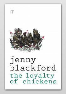 The Loyalty of Chickens by Jenny Blackford