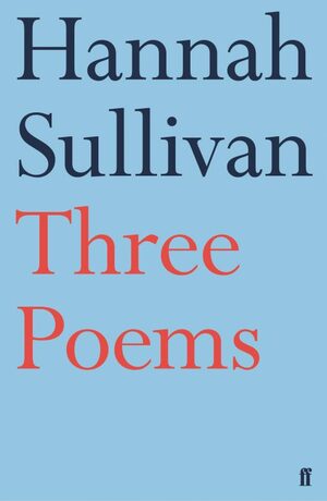 Three Poems by Hannah Sullivan
