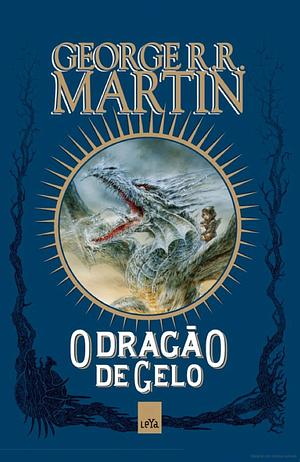 O Dragão de Gelo by George R.R. Martin