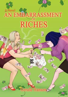 An Embarrassment of Riches by Gerald Hansen