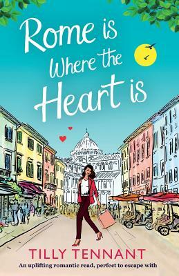 Rome Is Where the Heart Is by Tilly Tennant