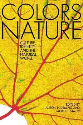 Colors of Nature: Culture, Identity, and the Natural World by Alison Hawthorne Deming