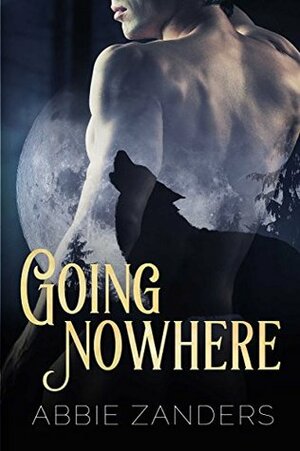 Going Nowhere by Abbie Zanders