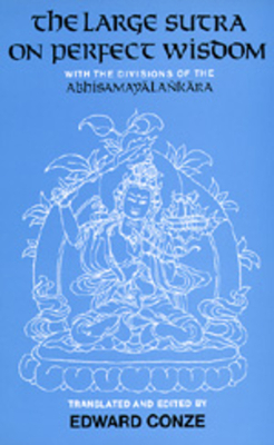 The Large Sutra on Perfect Wisdom, Volume 18: With the Divisions of the Abhisamayalankara by 