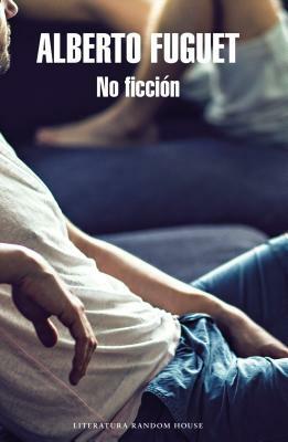 No Ficción / Non-Fiction by Alberto Fuguet