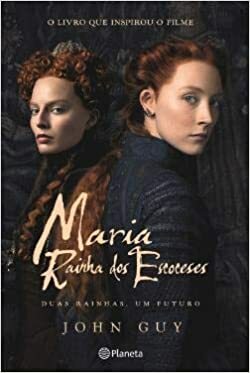 Maria - Rainha dos Escoceses by John Guy