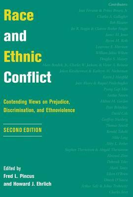 Race and Ethnic Conflict: Contending Views on Prejudice, Discrimination, and Ethnoviolence by Howard J. Ehrlich, Fred L. Pincus