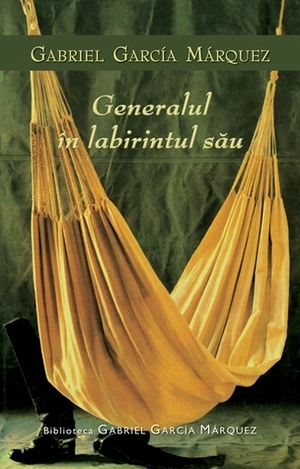 Generalul în labirintul său by Gabriel García Márquez, Mihaela Dumitrescu