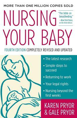 Nursing Your Baby 4e by Karen Pryor, Gale Pryor