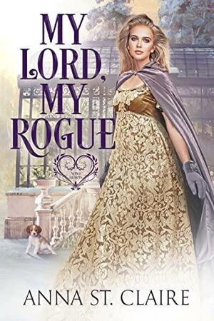 My Lord, My Rogue (Noble Hearts, Book 4) by Anna St. Claire