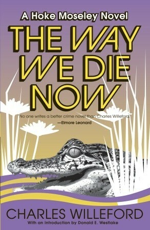 The Way We Die Now by Charles Willeford, Donald E. Westlake