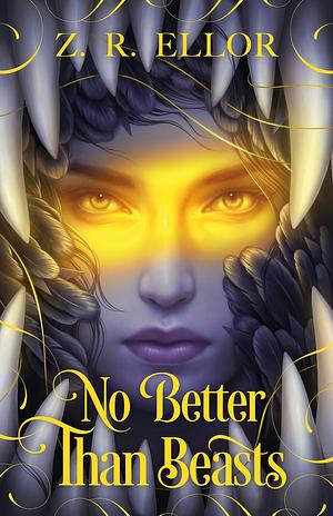 No Better Than Beasts by Z.R. Ellor