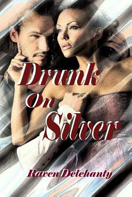 Drunk on silver by Raven Delehanty