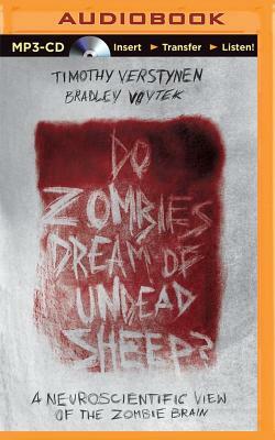 Do Zombies Dream of Undead Sheep?: A Neuroscientific View of the Zombie Brain by Bradley Voytek, Timothy Verstynen