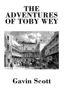The Adventures of Toby Wey by Gavin Scott
