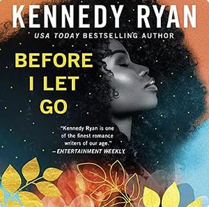 Before I Let Go by Kennedy Ryan