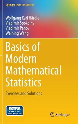 Basics of Modern Mathematical Statistics: Exercises and Solutions by Vladimir Panov, Vladimir Spokoiny, Wolfgang Karl Härdle