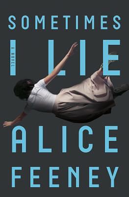 Sometimes I Lie by Alice Feeney