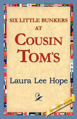 Six Little Bunkers at Cousin Tom's by Laura Lee Hope