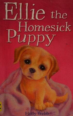 Ellie the Homesick Puppy by Holly Webb, Sophy Williams