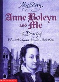 Anne Boleyn and Me: The Diary of Elinor Valjean, London, 1525-1536 by Alison Prince