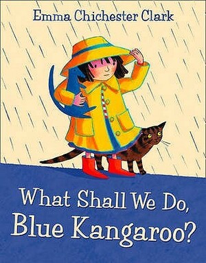 What Shall We Do, Blue Kangaroo? by Emma Chichester Clark