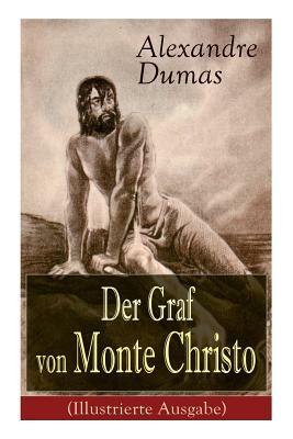 Der Graf von Monte Christo (Illustrierte Ausgabe): Ein spannender Abenteuerroman (Kinder- und Jugendbuch) by Alexandre Dumas