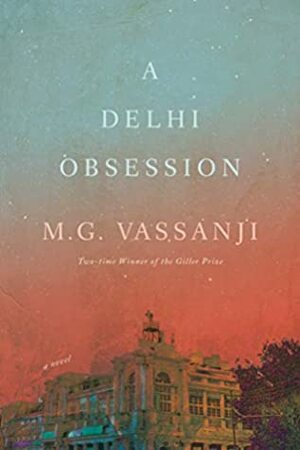 A Delhi Obsession: A Novel by M.G. Vassanji